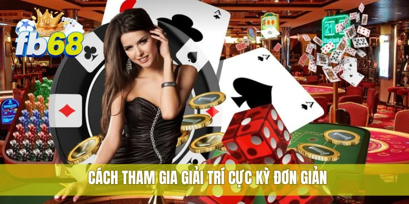 FB68 44 Cách tham gia giải trí cực kỳ đơn giản