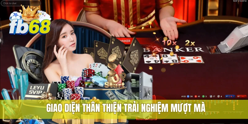 FB68 42 Giao diện thân thiện trải nghiệm mượt mà
