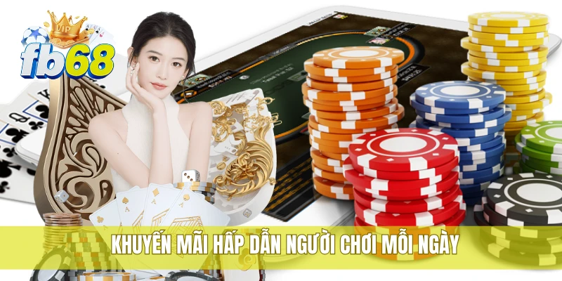 FB68 43 Khuyến mãi hấp dẫn người chơi mỗi ngày